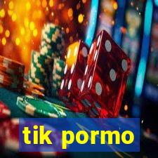 tik pormo